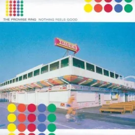 Nothing Feels Good by PROMISE RING (1997-10-14)